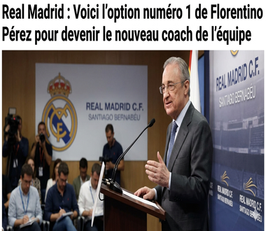 Real Madrid : Voici l’option numéro 1 de Florentino Pérez pour devenir le nouveau coach de l’équipe